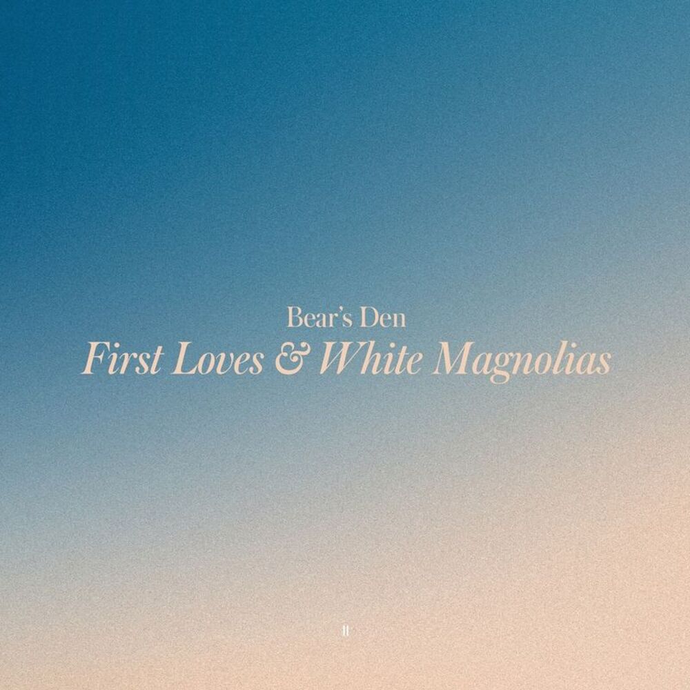 Bear's Den - First Loves & White Magnolias  CD